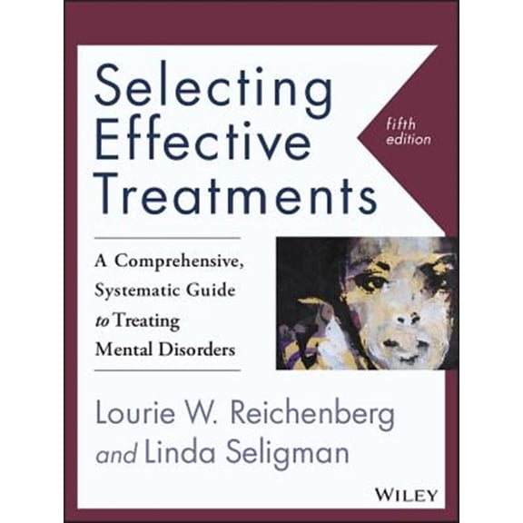 Pre-Owned Selecting Effective Treatments: A Comprehensive, Systematic Guide to Treating Mental Disorders (Paperback) 1118791355 9781118791356