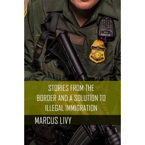 Uncommon Sense: Stories from the Border and a Solution to Illegal Immigration (Paperback)