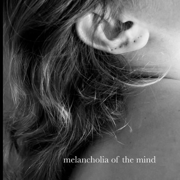 Melancholia of the Mind, (Paperback)