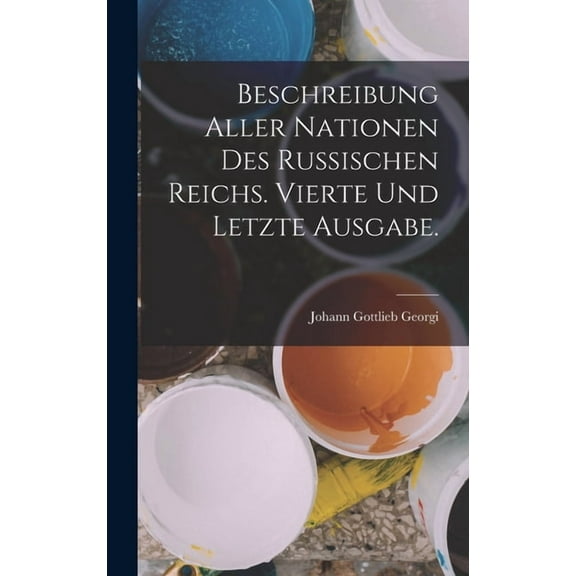 Beschreibung aller Nationen des Russischen Reichs. Vierte und letzte Ausgabe. (Hardcover)