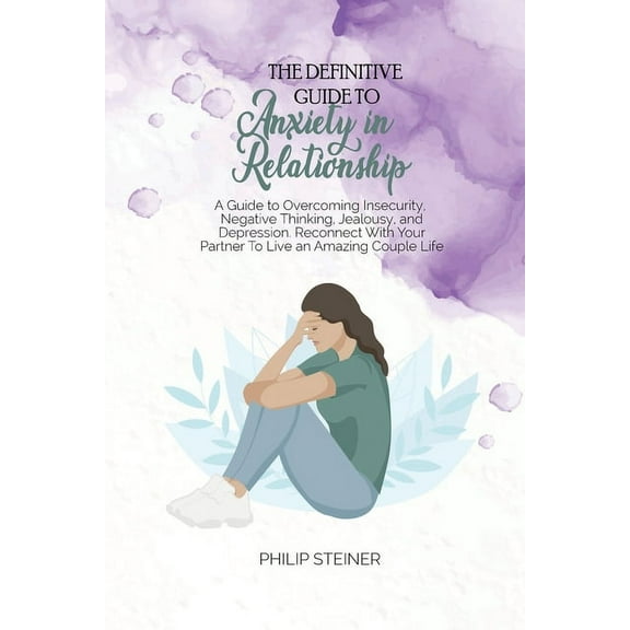The Definitive Guide To Anxiety in Relationship (Paperback)