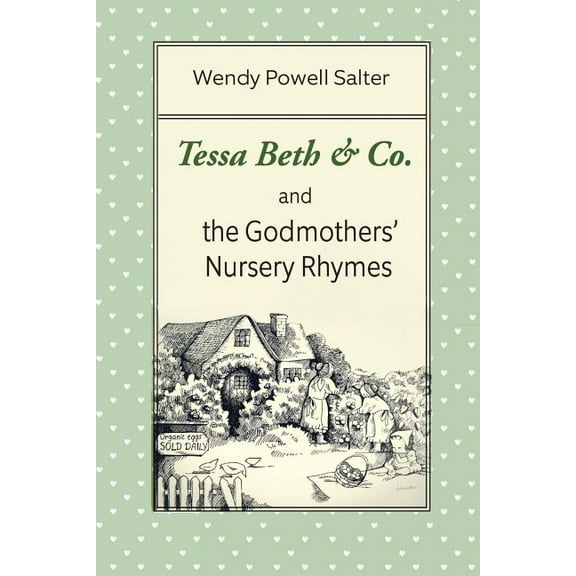 Sugarplum Recipes Tessa Beth & Co. and the Godmothers' Nursery Rhymes, (Paperback)
