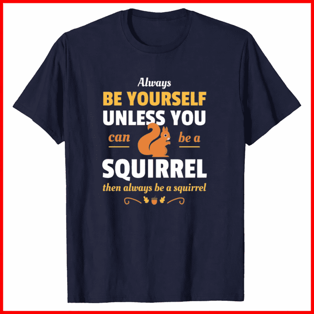 Squirrel Funny Cute Animal Owner Lover Birthday Present Clothing Shirt,for unisex up to 3XL