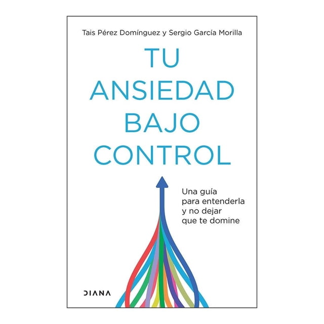 Tú Ansiedad Bajo Control Diana Tais Pérez Domínguez