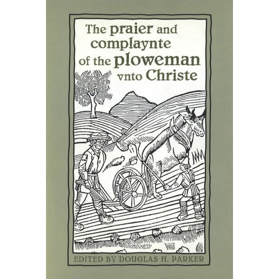 Heritage The Praier and Complaynte of the Ploweman Vnto Christe, (Paperback)