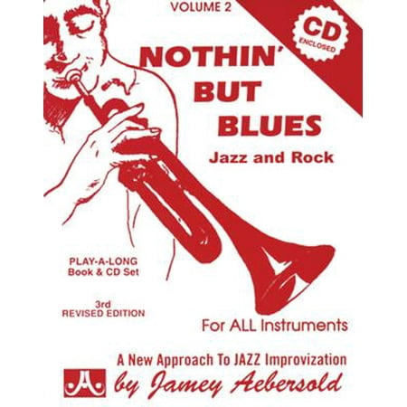 Jamey Aebersold Jazz -- Nothin' But Blues Jazz and Rock, Vol 2 : A New Approach to Jazz Improvisation, Book &