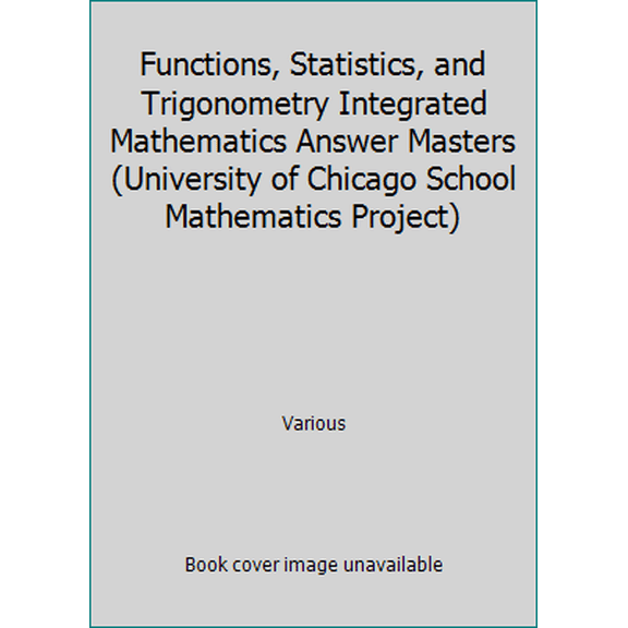 Pre-Owned Functions, Statistics, and Trigonometry Integrated Mathematics Answer Masters (University of Chicago School Mathematics Project) (Paperback) 0673459357 9780673459350
