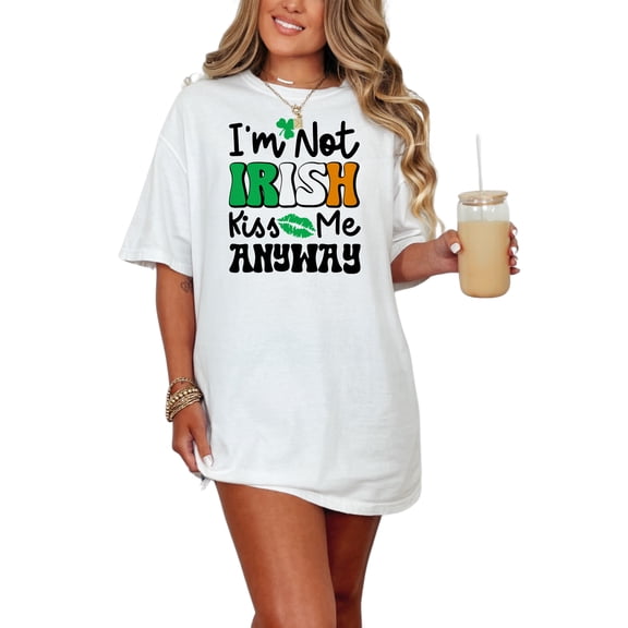I'm Not Irish Kiss Me Anyway, White Comfort Colors T-Shirt, Small