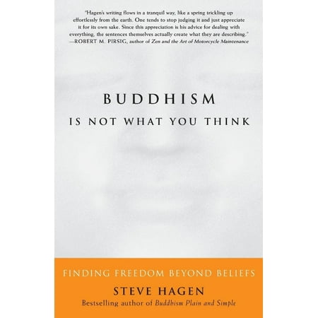 Buddhism Is Not What You Think: Finding Freedom Beyond Beliefs