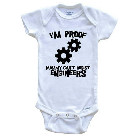 

I m Proof Mommy Can t Resist Engineers Funny Engineering Baby Bodysuit 3-6 Months White