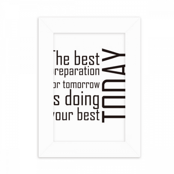 Quote The Best Preparation Is Doing Your Best Today Desktop Photo Frame Picture Display Decoration Art Painting