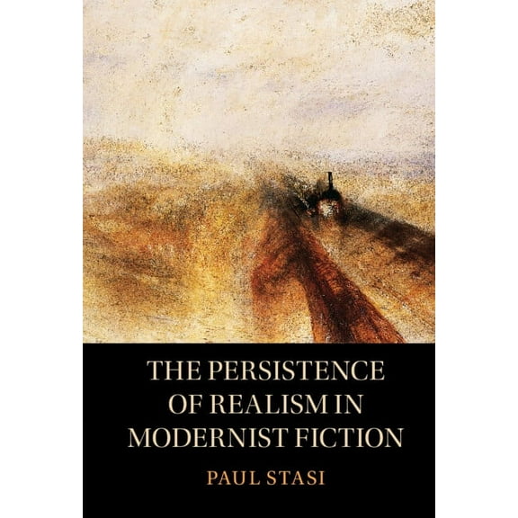 The Persistence of Realism in Modernist Fiction, (Hardcover)