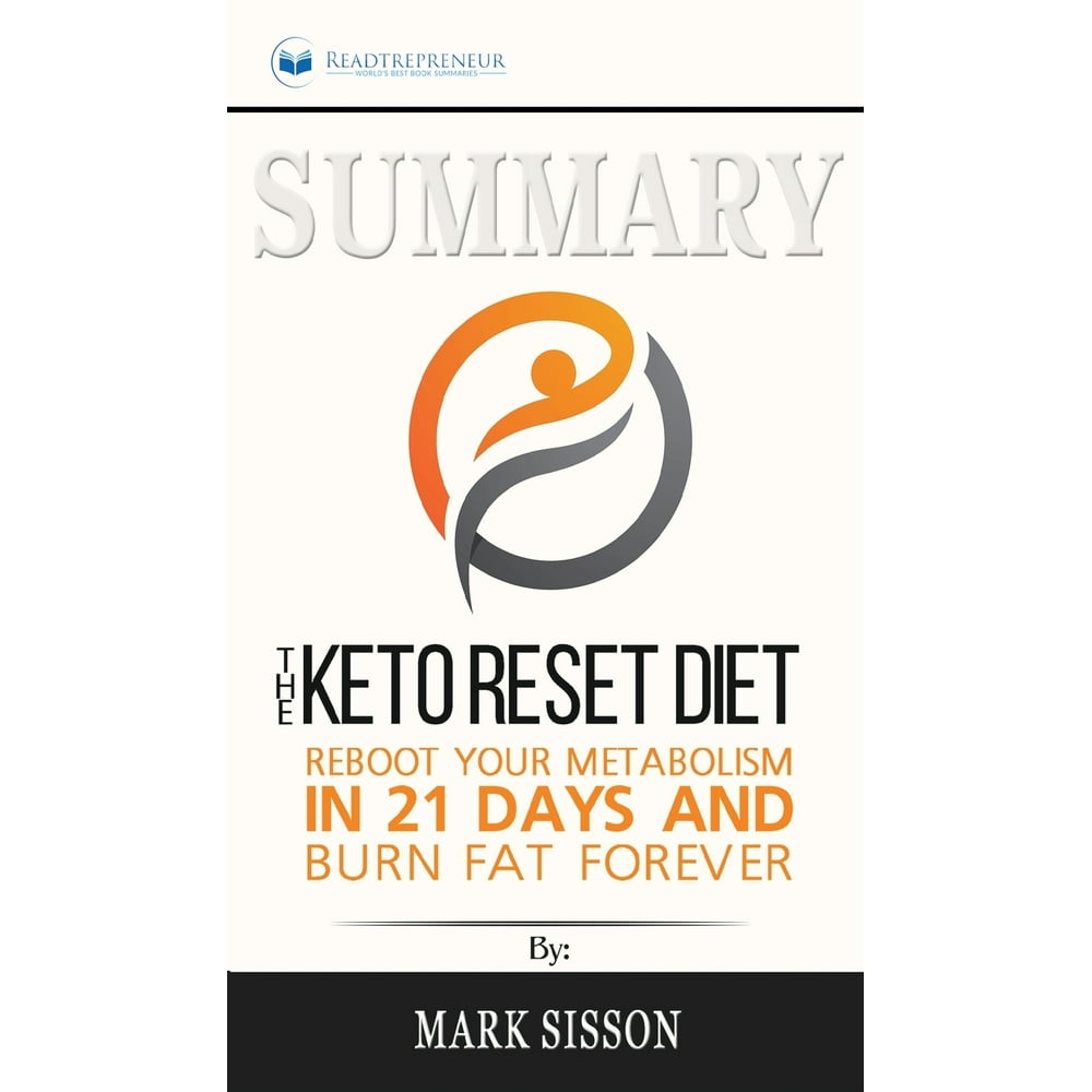 Summary of The Keto Reset Diet Reboot Your Metabolism in 21 Days and