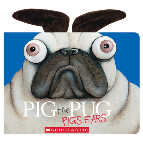 Pig the Pug Pig the Pug: Pig's Ears, (Hardcover)