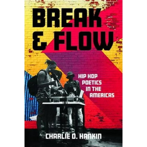 New World Studies: Break and Flow : Hip Hop Poetics in the Americas (Paperback)