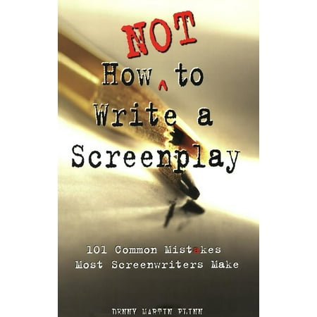 How Not to Write a Screenplay : 101 Common Mistakes Most Screenwriters (Best Screenplays To Read For Aspiring Screenwriters)