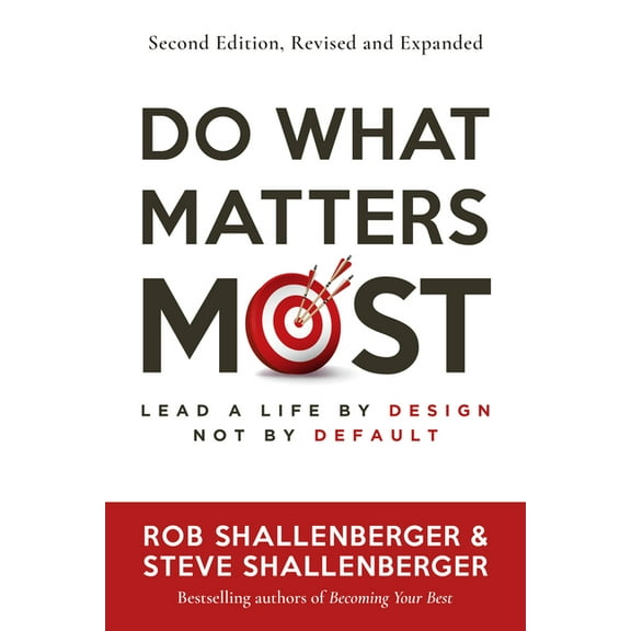 Do What Matters Most, Second Edition: Lead a Life by Design, Not by Default, (Paperback)
