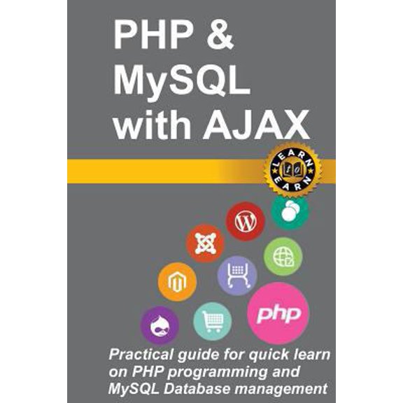 Pre-Owned Learn PHP and MySQL with Ajax in a Weekend : Practical Guide for Quick Learn on PHP Programming and MySQL Database Management