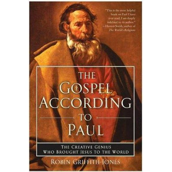 Pre-Owned The Gospel According to Paul: The Creative Genius Who Brought Jesus to the World (Hardcover) 006009656X 9780060096564