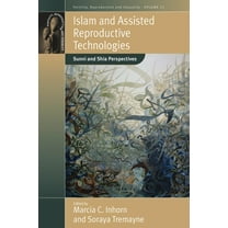 Fertility, Reproduction and Sexuality: S Islam and Assisted Reproductive Technologies: Sunni and Shia Perspectives, Book 23, (Hardcover)