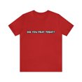 thumbnail image 2 of Did You Pray Today Shirt | Religious Prayer Reminder Statement T-Shirt, 2 of 12