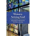 thumbnail image 1 of Pre-Owned Women Serving God: My Journey in Understanding Their Story in the Bible (Paperback) 1735343307 9781735343303, 1 of 1