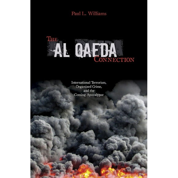 The Al Qaeda Connection : International Terrorism, Organized Crime, And the Coming Apocalypse (Hardcover)