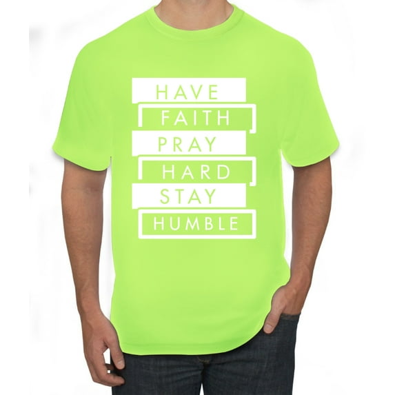 Wild Bobby Have Faith Pray Hard Stay Humble Inspirational/Christian Men Graphic Tee, Safety Green, X-Large