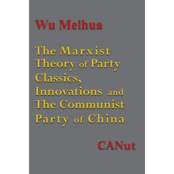 The Marxist Theory of Party Building: Classics, Innovations and the Communist Party of China, (Paperback)