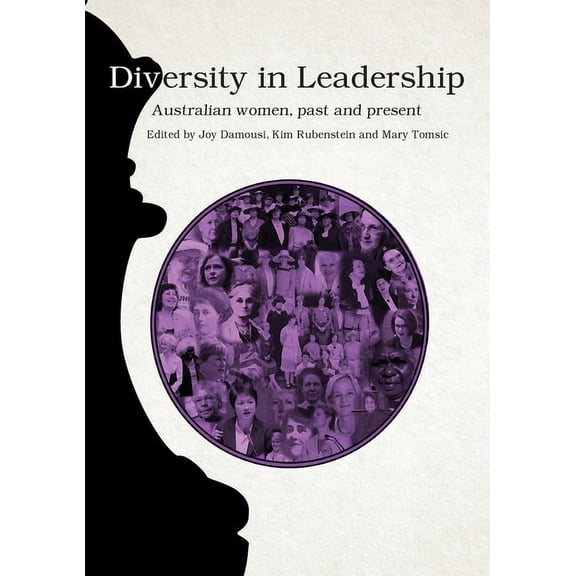 Diversity in Leadership: Australian women, past and present, (Paperback)