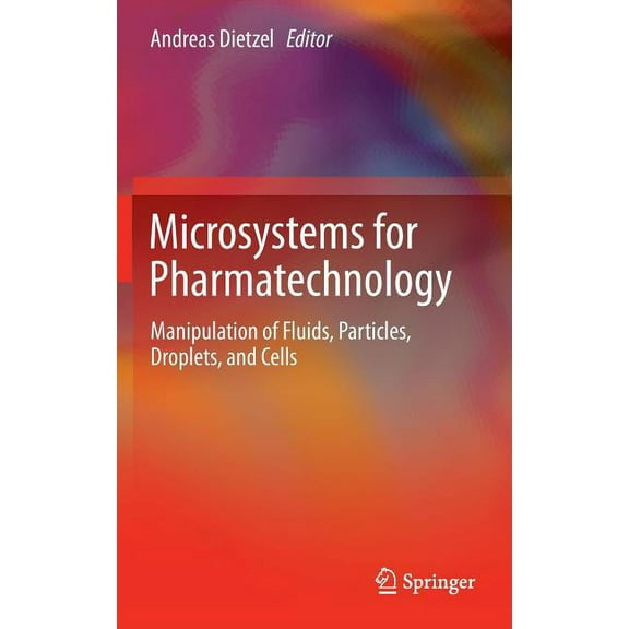 Microsystems for Pharmatechnology: Manipulation of Fluids, Particles, Droplets, and Cells, (Hardcover)