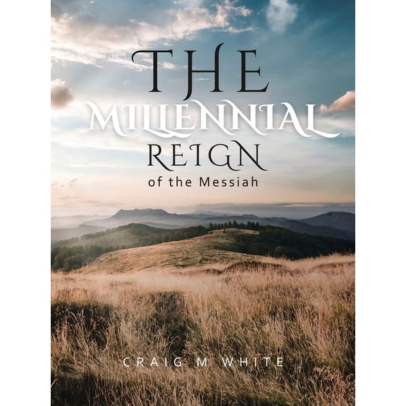 The Millennial Reign of the Messiah, (Paperback)