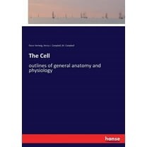 The Cell: outlines of general anatomy and physiology, (Paperback)