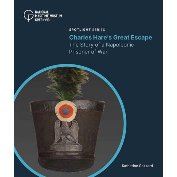 Charles Hare's Great Escape: The Story of a Napoleonic Prisoner of War, (Paperback)