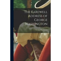 The Farewell Address of George Washington, (Paperback)