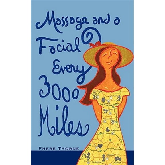 Massage and a Facial Every 3,000 Miles: A Roadmap to Looking and Feeling Good (Paperback)