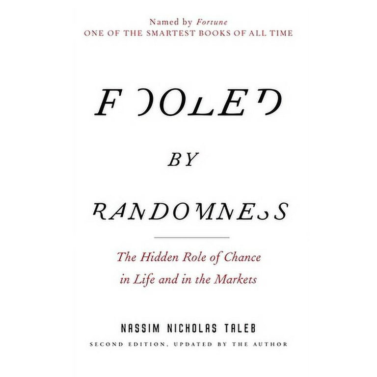 Incerto: Fooled by Randomness : The Hidden Role of Chance in