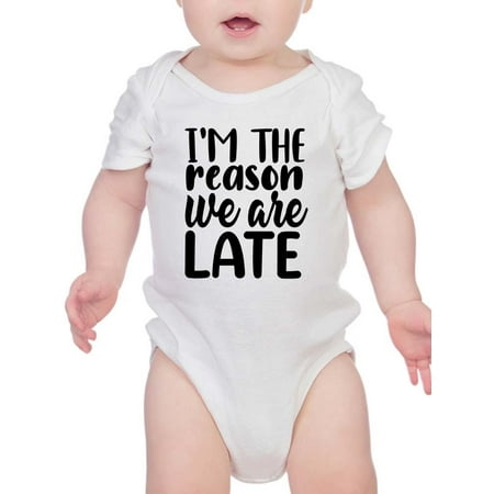 

I m The Reason We Are Late Bodysuit Infant -Smartprints Designs 24 Months
