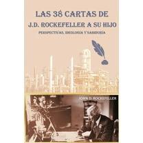 Las 38 cartas de J.D. Rockefeller a su hijo: perspectivas, ideologÃ­a y sabidurÃ­a, (Paperback)
