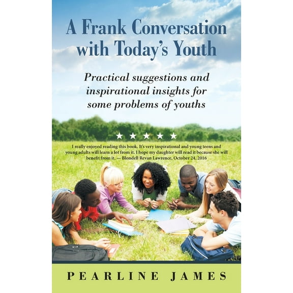 A Frank Conversation with Today's Youth: Practical Suggestions and Inspirational Insights for Some Problems of Youths, (Paperback)