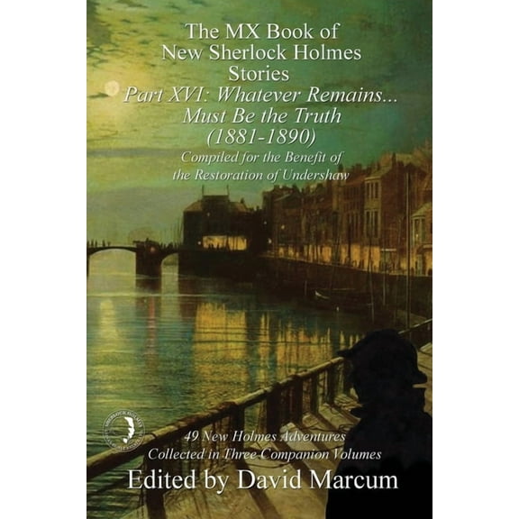 MX Book of New Sherlock Holmes Stories The MX Book of New Sherlock Holmes Stories Part XVI: Whatever Remains . . . Must Be the Truth (1881-1890), Book 16, (Paperback)