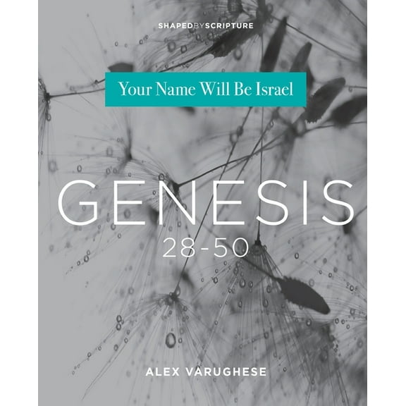 Shaped by Scripture Genesis 28-50: Your Name Will Be Israel, (Paperback)