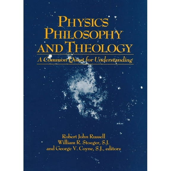 From the Vatican Observatory Foundation Physics, Philosophy, and Theology: A Common Quest for Understanding, (Hardcover)