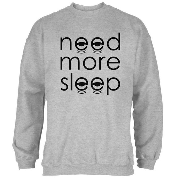 Need More Sleep Mens Sweatshirt Heather 2XL