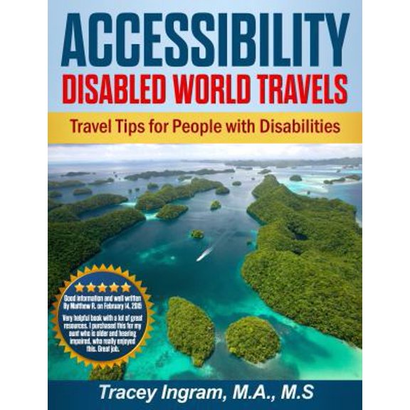 Pre-Owned Accessibility Disabled World Travels - Tips for Travelers with Disabilities: Handicapped, Special Needs, Seniors, & Baby Boomers - How to Travel Barri (Paperback) 0999577549 9780999577547