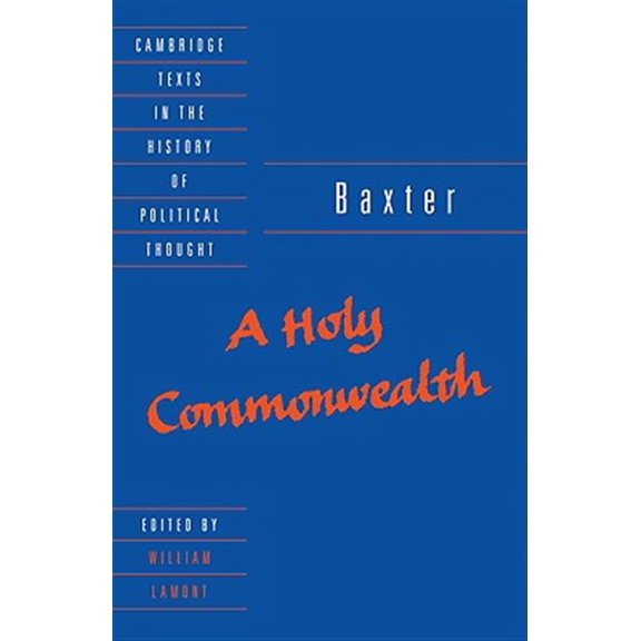 Pre-Owned Cambridge Texts in the History of Politi Baxter: A Holy Commonwealth, (Paperback)