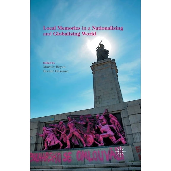Local Memories in a Nationalizing and Globalizing World, (Paperback)