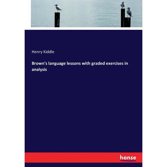 Brown's language lessons with graded exercises in analysis, (Paperback)