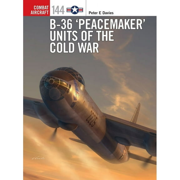 Combat Aircraft: B-36 ‘Peacemaker’ Units of the Cold War (Paperback)