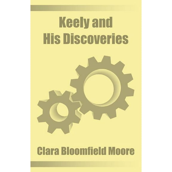 Keely and His Discoveries (Paperback)